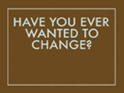 Have You Ever Wanted To Change?